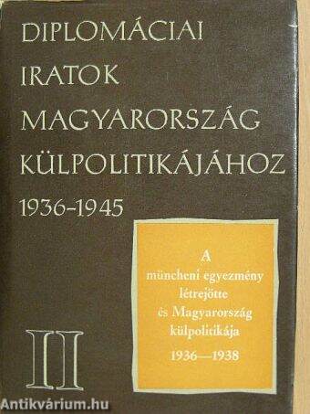 Diplomáciai iratok Magyarország külpolitikájához 1936-1945. II.