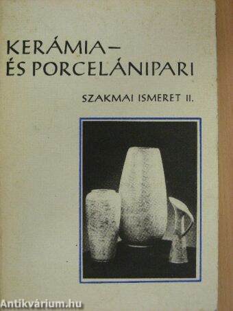 Kerámia- és porcelánipari szakmai ismeret II.