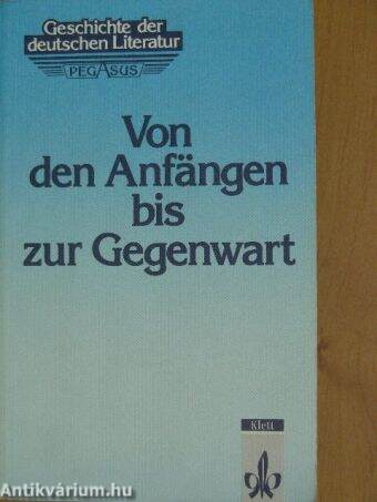 Geschichte der deutschen Literatur von den Anfängen bis zur Gegenwart