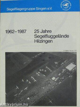 25 Jahre Segelfluggelände Hilzingen 1962-1987