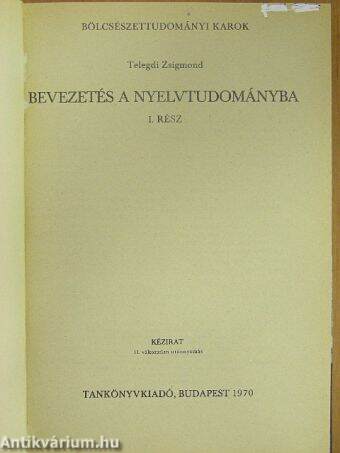 Bevezetés a nyelvtudományba I-II./Bevezetés a magyar nyelvtudományba I-II./Szemelvények a magyar nyelvemlékekből I-II.