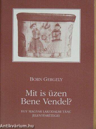 Born Gergely: Mit is üzen Bene Vendel? (Debreceni Alma Mater Alapítvány,  2000) - antikvarium.hu
