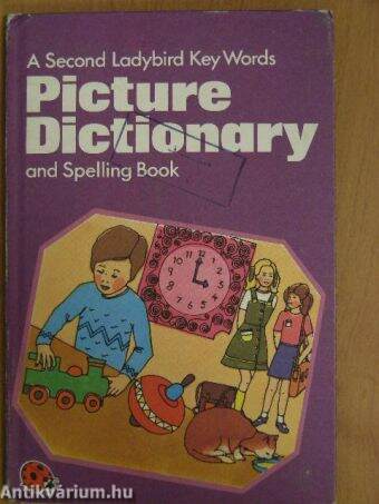 A Second Ladybird Key Words Picture Dictionary and Spelling Book