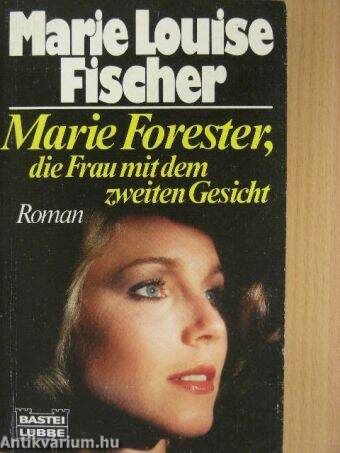 Marie Forester, die Frau mit dem zweiten Gesicht