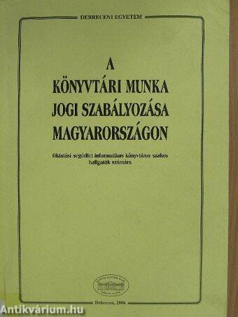 A könyvtári munka jogi szabályozása Magyarországon