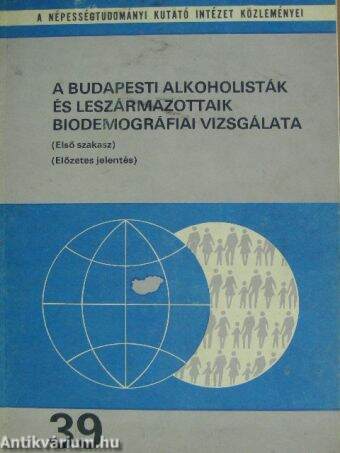 A budapesti alkoholisták és leszármazottaik biodemográfiai vizsgálata