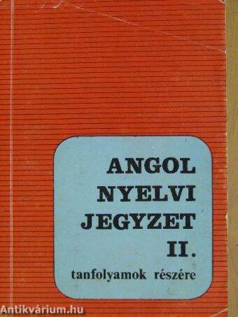 Angol nyelvi jegyzet tanfolyamok részére II.