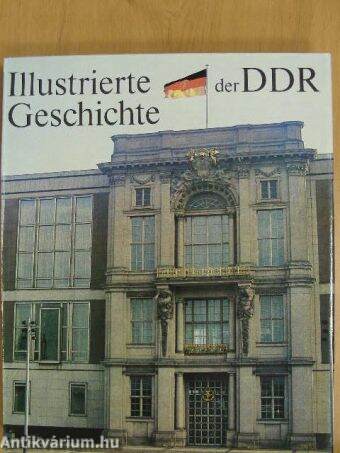Illustrierte Geschichte der Deutschen Demokratischen Republik