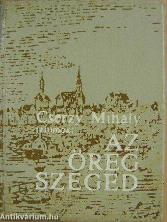 Az öreg Szeged (minikönyv)