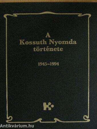 A Kossuth Nyomda története I-II.