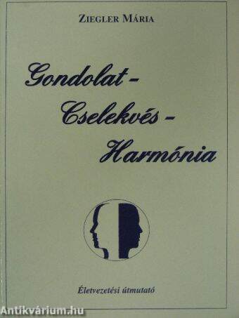 Gondolat - Cselekvés - Harmónia