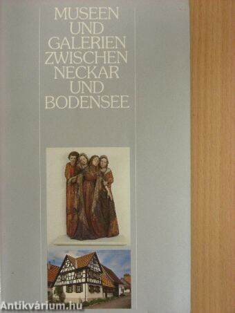 Museen und Galerien Zwischen Neckar und Bodensee