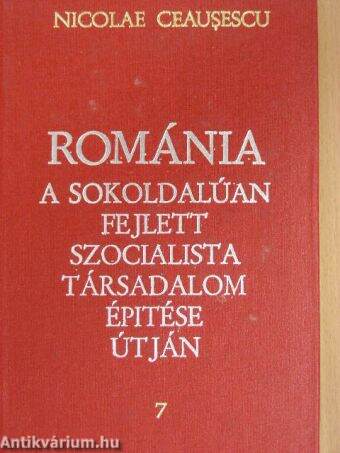 Románia a sokoldalúan fejlett szocialista társadalom építése útján 7.