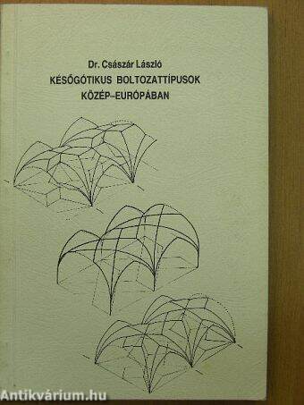 Későgótikus boltozattípusok Közép-Európában