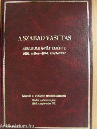 A Szabad Vasutas jubileumi gyűjteménye 1991. május-1994. szeptember