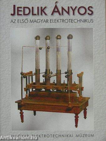 Jedlik Ányos, az első magyar elektrotechnikus