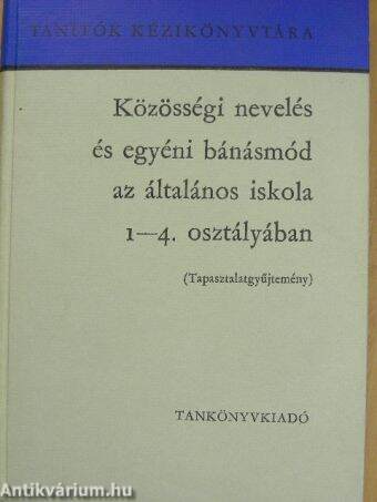 Közösségi nevelés és egyéni bánásmód az általános iskola 1-4. osztályában