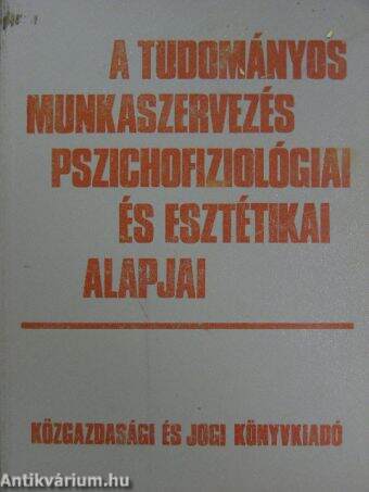 A tudományos munkaszervezés pszichofiziológiai és esztétikai alapjai