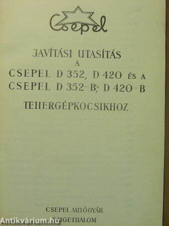 Javítási utasítás a Csepel D 352, D 420 és a Csepel D 352-B, D 420-B tehergépkocsikhoz