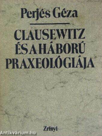 Clausewitz és a háború praxeológiája