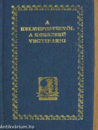 A kelmefestéstől a korszerű vegyiparig (minikönyv)