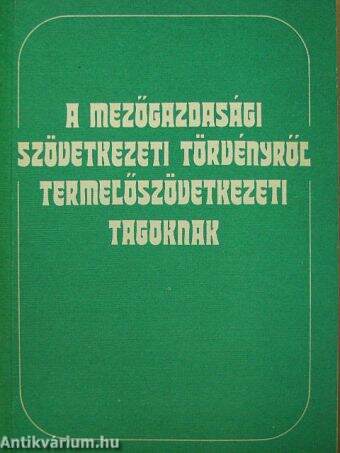 A mezőgazdasági szövetkezeti törvényről termelőszövetkezeti tagoknak