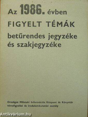 Az 1986. évben figyelt témák betűrendes jegyzéke és szakjegyzékei