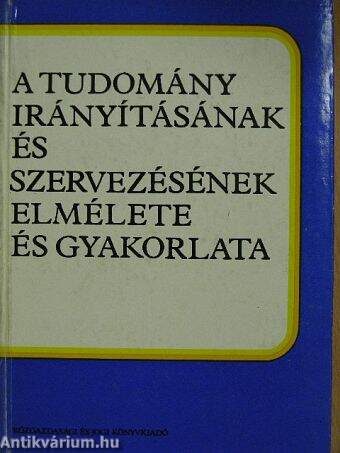 A tudomány irányításának és szervezésének elmélete és gyakorlata