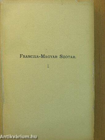 Franczia-magyar és magyar-franczia nyelv szótára I. (töredék)