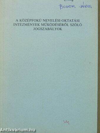 A középfokú nevelési-oktatási intézmények működéséről szóló jogszabályok