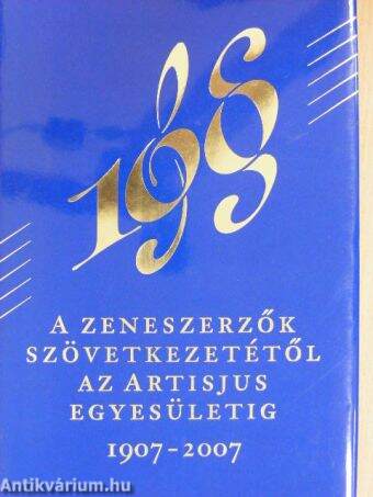 A zeneszerzők szövetkezetétől az Artisjus egyesületig 1907-2007