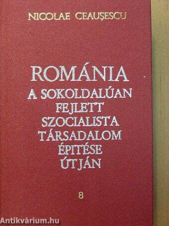 Románia a sokoldalúan fejlett szocialista társadalom építése útján 8.