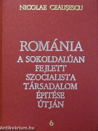 Románia a sokoldalúan fejlett szocialista társadalom építése útján 6.