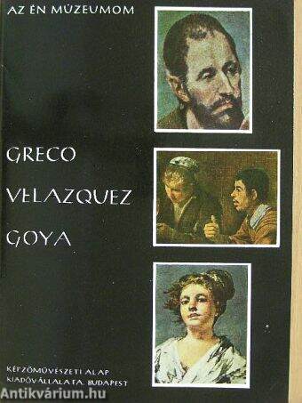 Greco, Velazquez, Goya