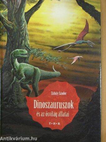 Dinoszauruszok és az ősvilág állatai