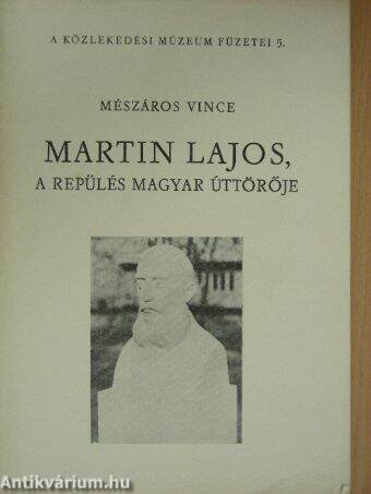 Martin Lajos, a repülés magyar úttörője