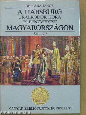 A Habsburg uralkodók kora és pénzverése Magyarországon