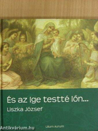 És az Ige testté lőn...