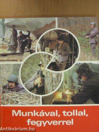 Munkával, tollal, fegyverrel