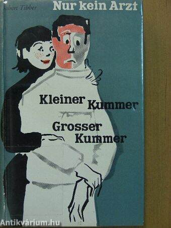 Nur kein Arzt/Kleiner Kummer-grosser Kummer