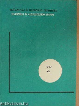 Mezőgazdasági és Élelmezésügyi Minisztérium Statisztikai és Gazdaságelemző Központ 1990/4.