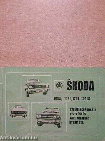 A Skoda 105 S, 105 L, 120 L és 120 LS személygépkocsik kezelési és karbantartási utasítása