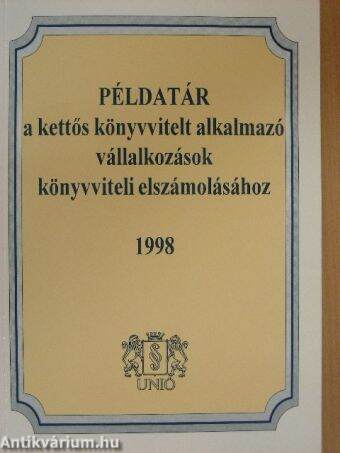 Példatár a kettős könyvvitelt alkalmazó vállalkozások könyvviteli elszámolásához 1998