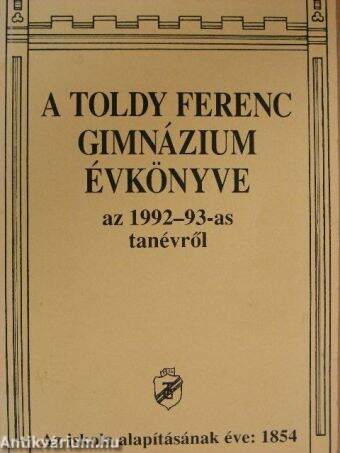 A Toldy Ferenc Gimnázium Évkönyve az 1992-93-as tanévről