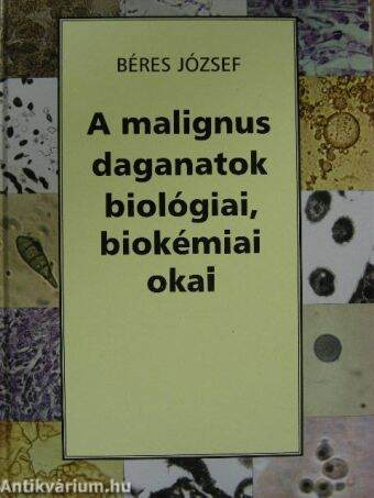 A malignus daganatok biológiai, biokémiai okai