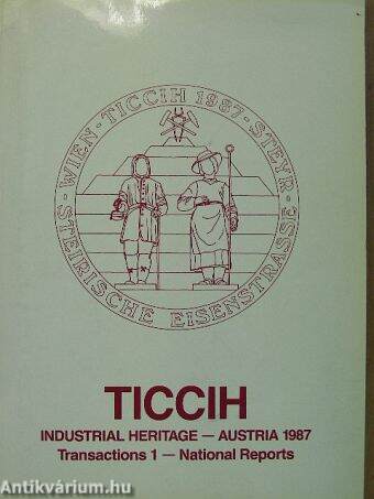 TICCIH 1987. 1. - The sixth International Conference on the Conservation of the Industrial Heritage Austria 6th-12th September 1987