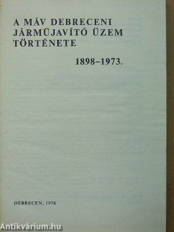 A MÁV Debreceni Járműjavító Üzem története 1898-1973