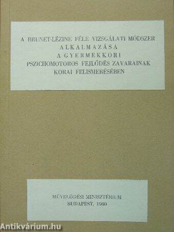 A Brunet-Lézine féle vizsgálati módszer alkalmazása a gyermekkori pszichomotoros fejlődés zavarainak korai felismerésében