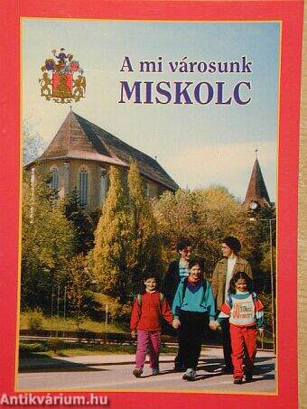 A mi városunk, Miskolc