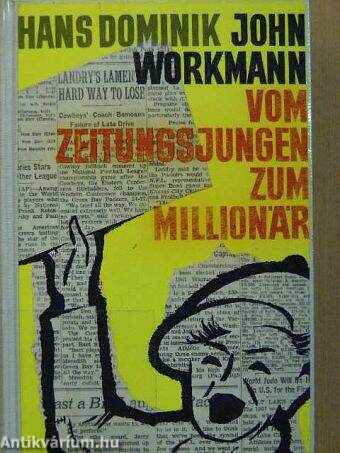 John Workmann vom Zeitungsjungen zum Millionär